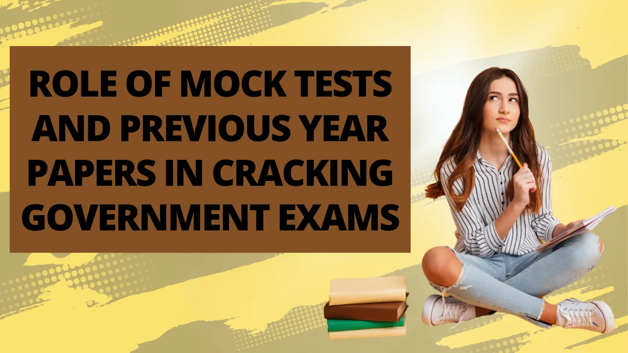 Role of Mock Tests and Previous Year Papers in Cracking Government Exams